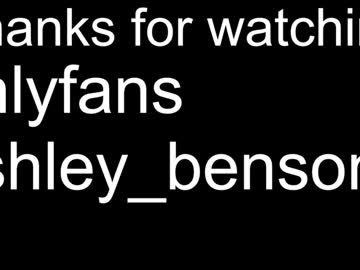 Sexy live cam screenshot of ashley_benson1's webcam / video chat room