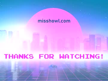 Sexy live cam screenshot of misshowl's webcam / video chat room